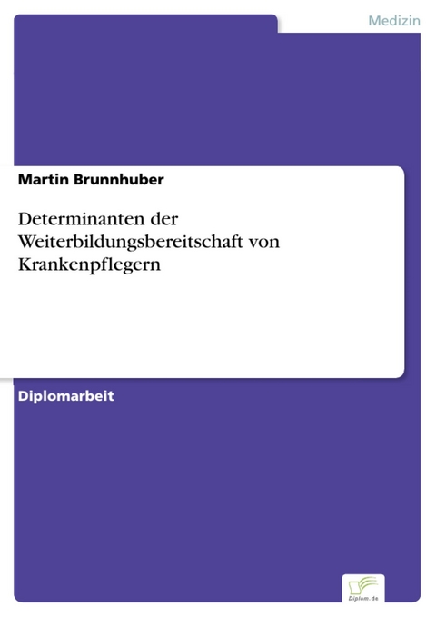 Determinanten der Weiterbildungsbereitschaft von Krankenpflegern -  Martin Brunnhuber