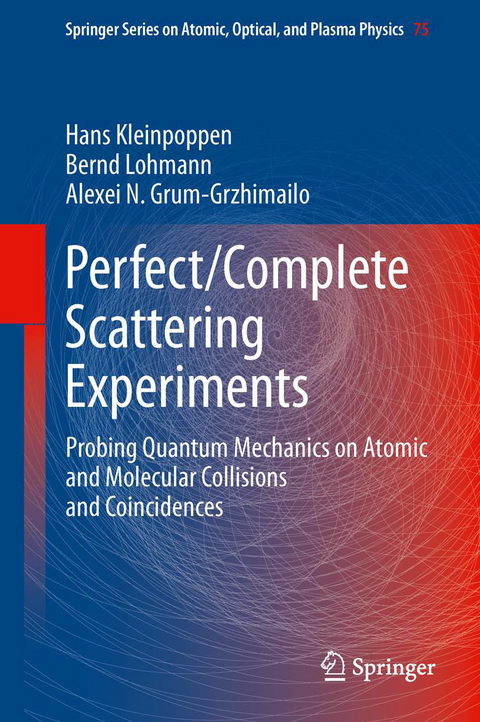 Perfect/Complete Scattering Experiments - Hans Kleinpoppen, Bernd Lohmann, Alexei N. Grum-Grzhimailo