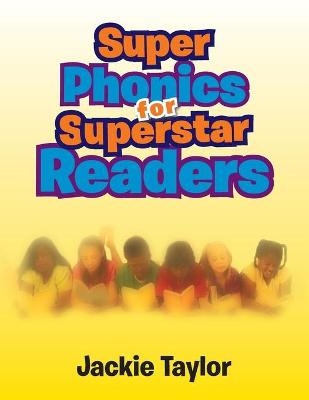 Super Phonics for Super Readers - Jackie Taylor