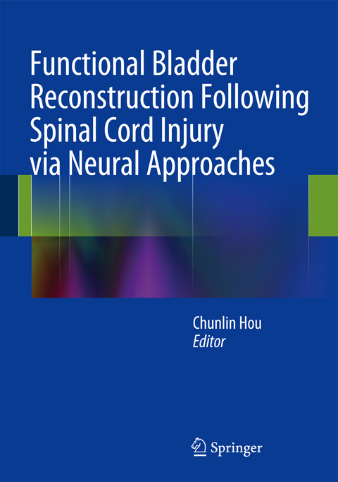 Functional Bladder Reconstruction Following Spinal Cord Injury via Neural Approaches - 