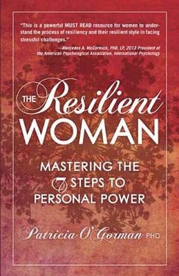 The Resilient Woman - Patricia A. O'Gorman