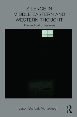 Silence in Middle Eastern and Western Thought - Jason Mohaghegh