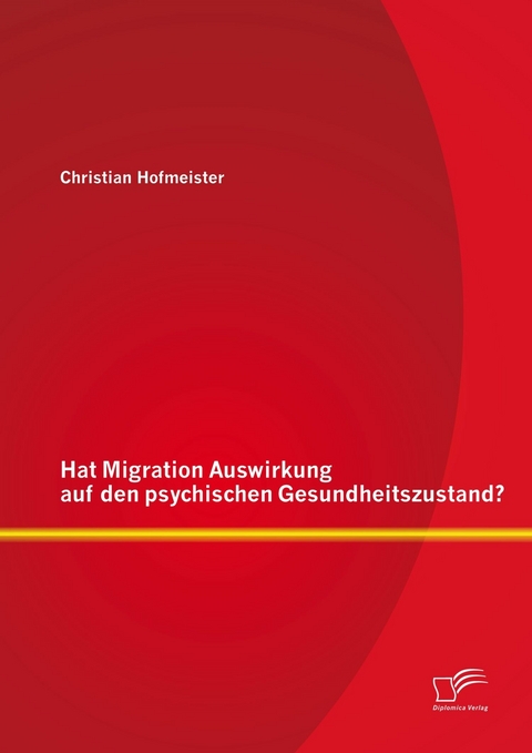 Hat Migration Auswirkung auf den psychischen Gesundheitszustand? - Christian Hofmeister