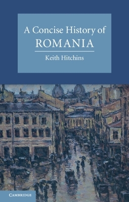 A Concise History of Romania - Keith Hitchins