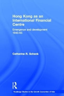 Hong Kong as an International Financial Centre - Catherine Schenk
