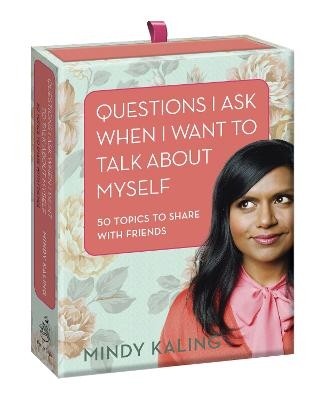 Questions I Ask When I Want to Talk About Myself - Mindy Kaling