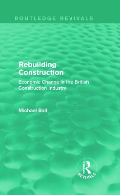 Rebuilding Construction (Routledge Revivals) - Michael Ball