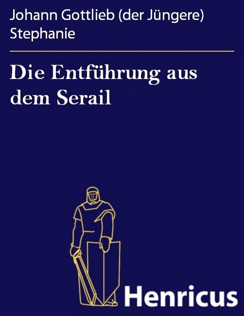 Die Entführung aus dem Serail -  Johann Gottlieb (der Jüngere) Stephanie