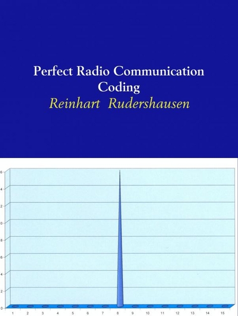 Perfect Radio Communication Coding -  Reinhart Rudershausen