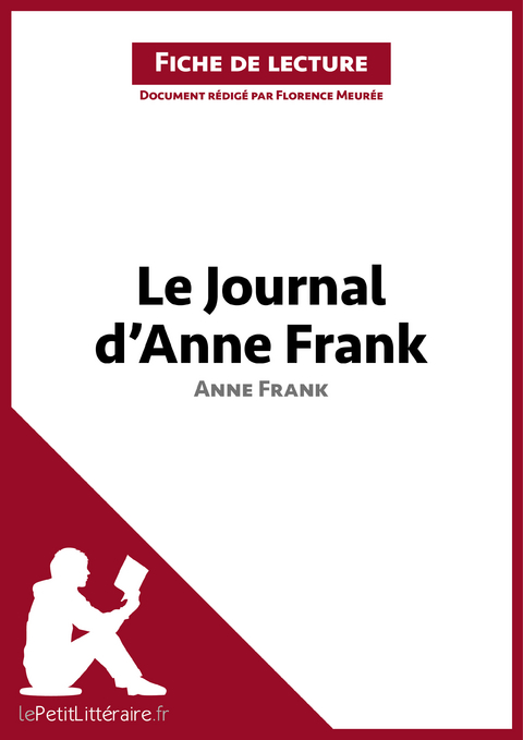 Le Journal d''Anne Frank d''Anne Frank (Analyse de l''œuvre) -  Claire Mathot,  Florence Meuree,  lePetitLitteraire