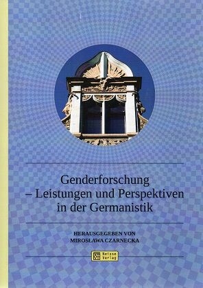 Sprache, Literatur, Kultur im germanistischen Gefüge / Genderforschung - Leistungen und Perspektiven in der Germanistik - 