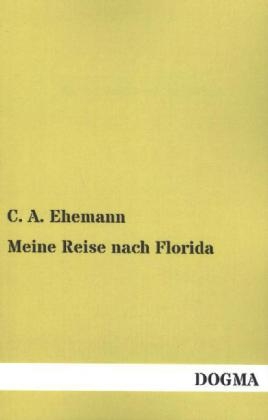 Meine Reise nach Florida - C. A. Ehemann