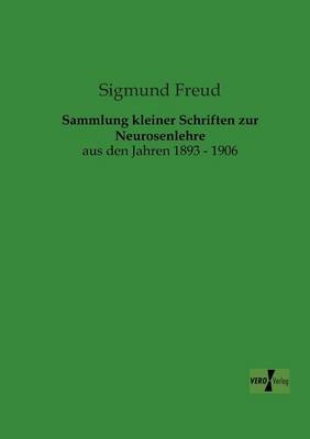 Sammlung kleiner Schriften zur Neurosenlehre - Sigmund Freud