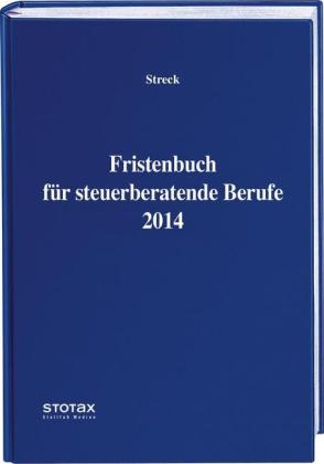 Fristenbuch für steuerberatende Berufe 2014 - Michael Streck