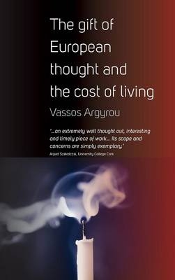 The Gift of European Thought and the Cost of Living - Vassos Argyrou