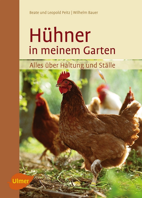 Hühner in meinem Garten - Beate und Leopold Peitz, Wilhelm Bauer