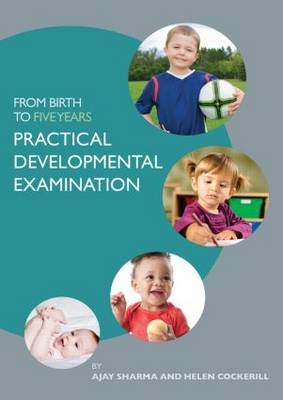 From Birth to Five Years: Practical Developmental Examination - Ajay Sharma, Helen Cockerill