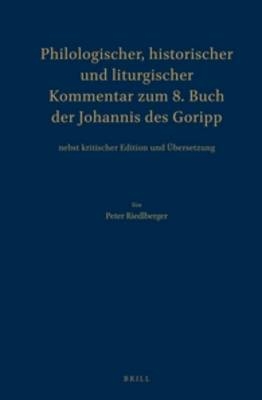 Philologischer, historischer und liturgischer Kommentar zum 8. Buch der Johannis des Goripp - Peter Riedlberger