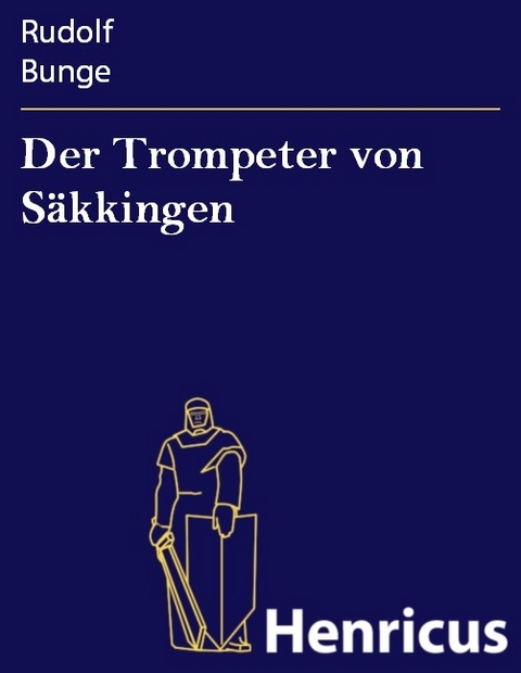 Der Trompeter von Säkkingen -  Rudolf Bunge