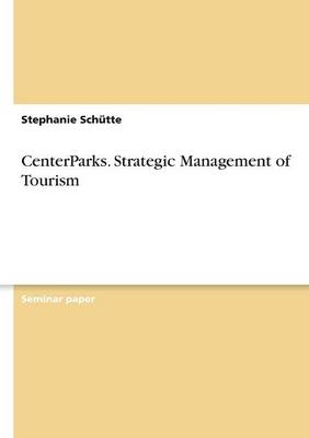 CenterParks. Strategic Management of Tourism - Stephanie SchÃ¼tte