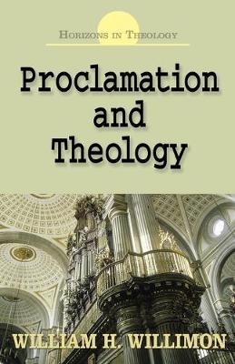 Proclamation and Theology - William H. Willimon