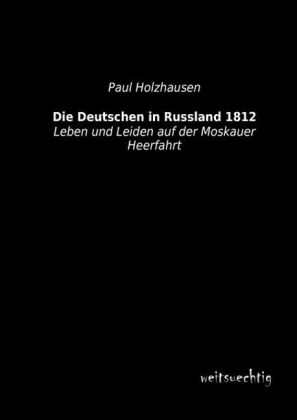 Die Deutschen in Russland 1812 - Paul Holzhausen