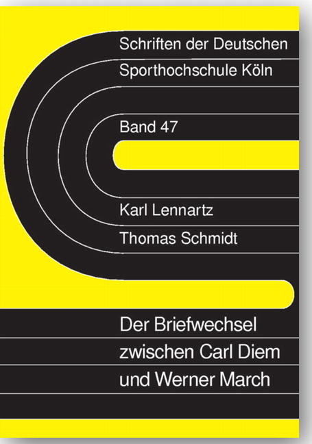 Der Briefwechsel zwischen Carl Diem und Werner March - Karl Lennartz, Thomas Schmidt