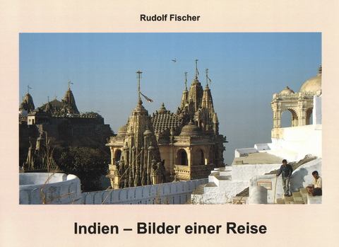 Indien - Bilder einer Reise - Rudolf Fischer
