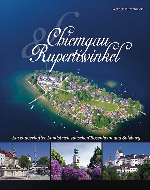 Chiemgau und Rupertiwinkel - Werner Mittermeier