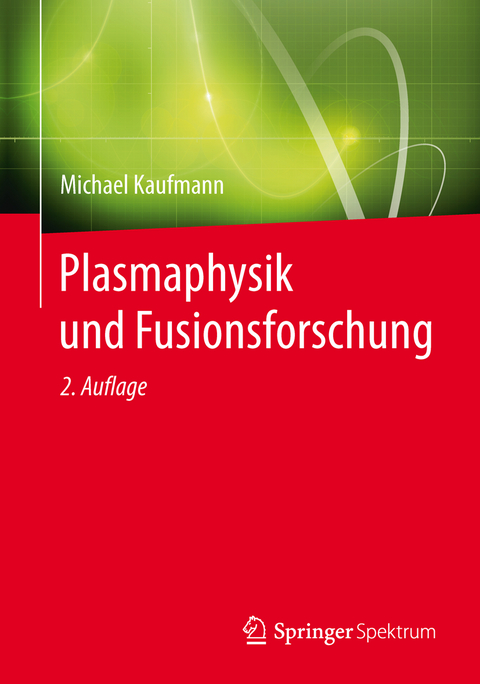 Plasmaphysik und Fusionsforschung - Michael Kaufmann