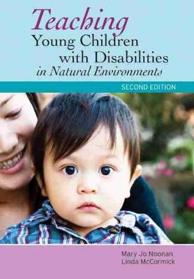 Teaching Young Children with Disabilities in Natural Environments - Mary Jo Noonan, Linda McCormick