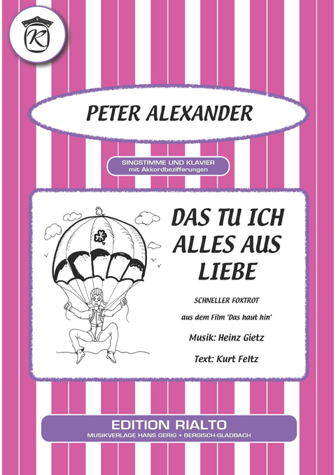 Das tu ich alles aus Liebe - Heinz Gietz, Kurt Feltz, Peter Alexander