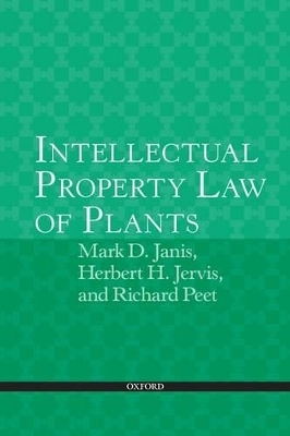 Intellectual Property Law of Plants - Mark D. Janis, Herbert H. Jervis, Richard C. Peet