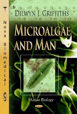 Microalgae & Man - Dilwyn J Griffiths