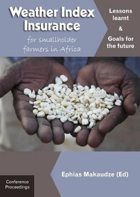 Weather index insurance for smallholder farmers in Africa - E. Makaudze