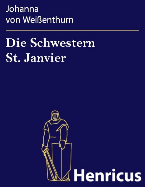 Die Schwestern St. Janvier -  Johanna von Weißenthurn