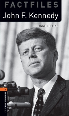 Oxford Bookworms Library Factfiles: Level 2:: John F. Kennedy - Anne Collins