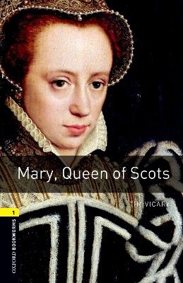 Oxford Bookworms Library: Level 1:: Mary, Queen of Scots - Tim Vicary