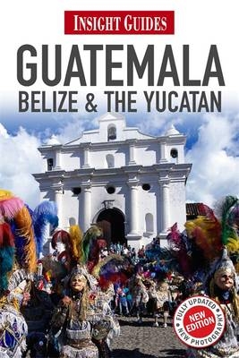 Insight Guides: Guatemala, Belize and the Yucatan