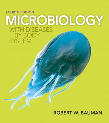 Microbiology with Diseases by Body System - Robert W. Ph.D. Bauman