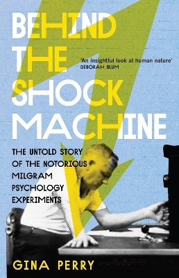 Behind the Shock Machine - Gina Perry