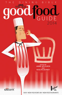 The Age Good Food Guide 2014 - Roslyn Grundy, Janne Apelgren