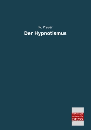 Der Hypnotismus - Wilhelm Th. Preyer