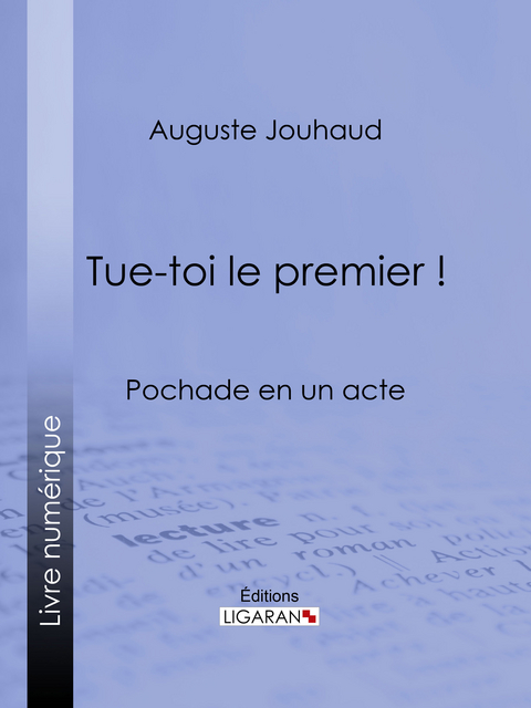 Tue-toi le premier ! -  Ligaran, Auguste Jouhaud