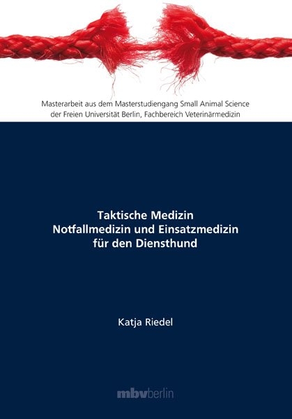 Taktische Medizin Notfallmedizin und Einsatzmedizin für den Diensthund - Katja Riedel