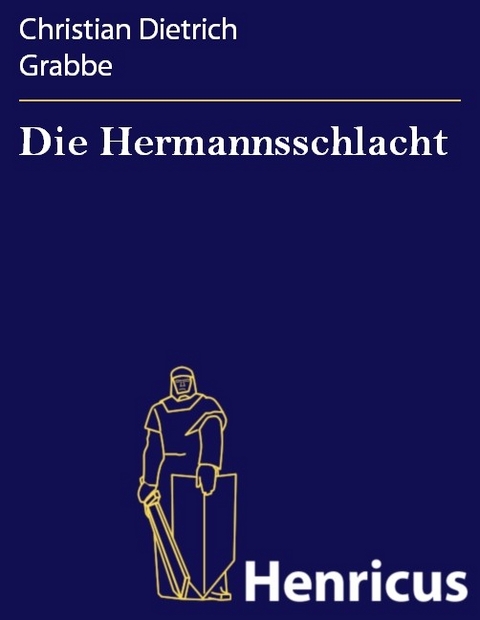 Die Hermannsschlacht -  Christian Dietrich Grabbe