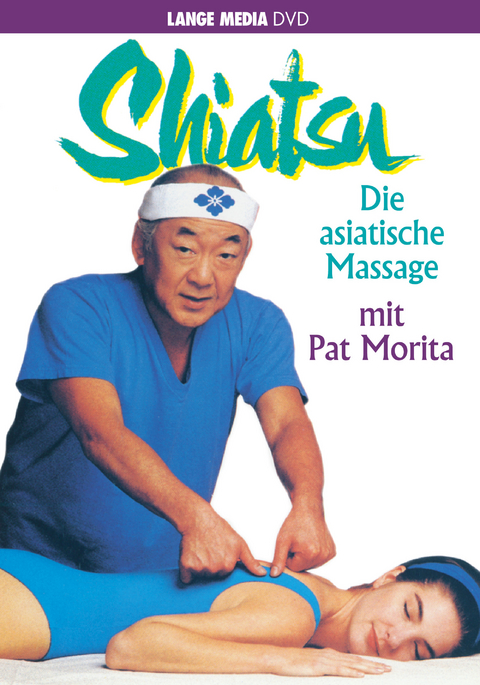 Shiatsu - Die asiatische Massage - Pat Morita