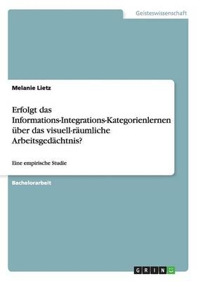 Erfolgt das Informations-Integrations-Kategorienlernen Ã¼ber das visuell-rÃ¤umliche ArbeitsgedÃ¤chtnis? - Melanie Lietz