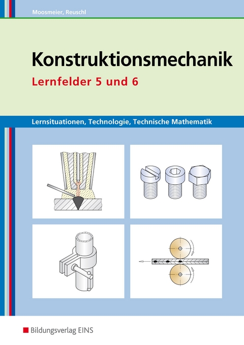 Metallbautechnik / Konstruktionsmechanik: Technologie, Technische Mathematik - Gertraud Moosmeier, Werner Reuschl