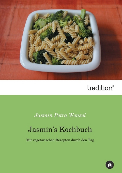 Jasmin’s Kochbuch - Jasmin Petra Wenzel